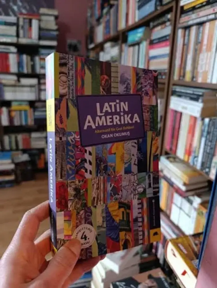 Latin Amerika - Alternatif Bir Gezi Rehberi - Okan Okumuş
