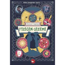 Bilim Gezginleri Serisi - 1 Fiziğin Gizemi - Mehmet Sağbaş