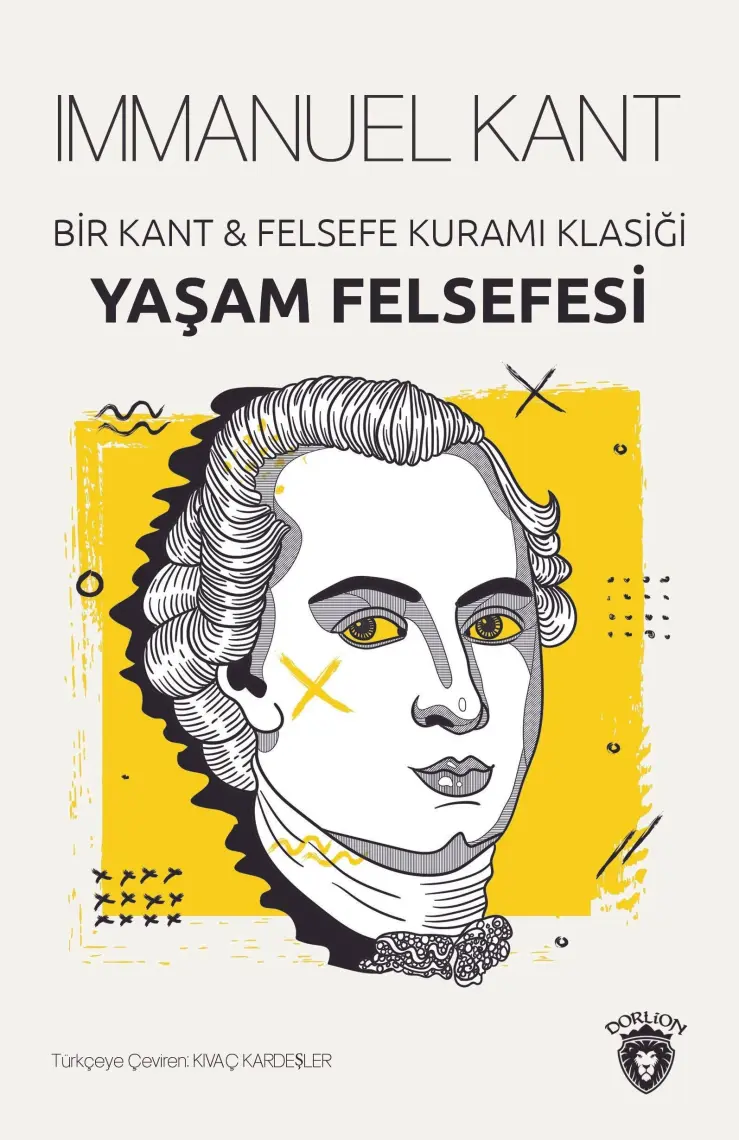 Yaşam Felsefesi Bir Kant & Felsefe Kuramı Klasiği - Immanuel Kant