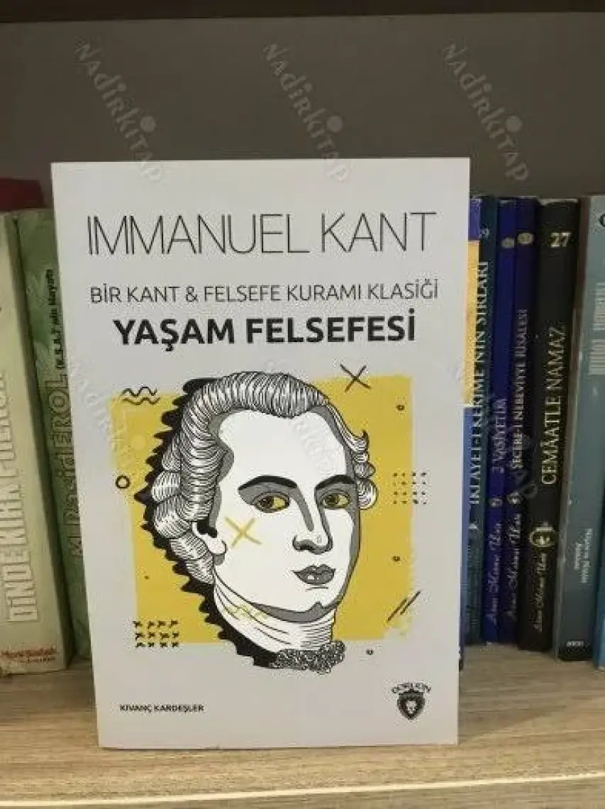 Yaşam Felsefesi Bir Kant & Felsefe Kuramı Klasiği - Immanuel Kant