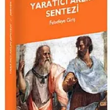 Yaratıcı Aklın Sentezi - Felsefeye Giriş