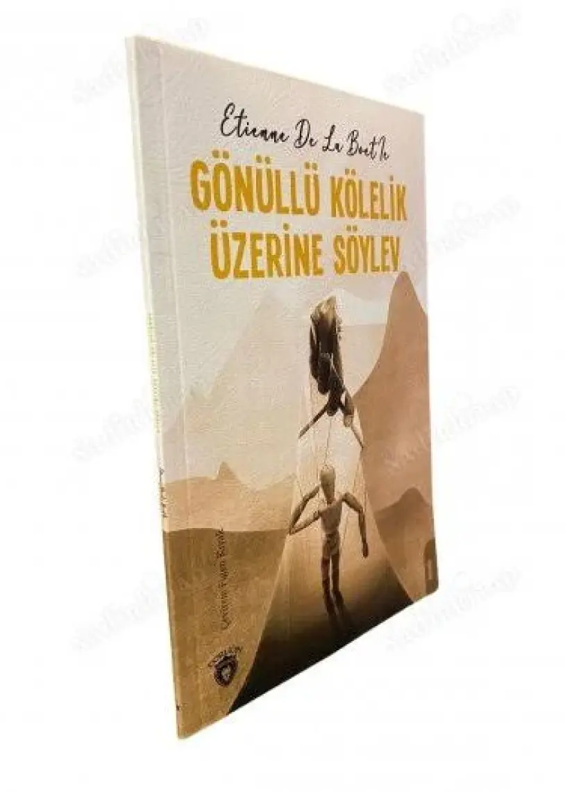 Gönüllü Kölelik Üzerine Söylev - Etienne De La Boetie
