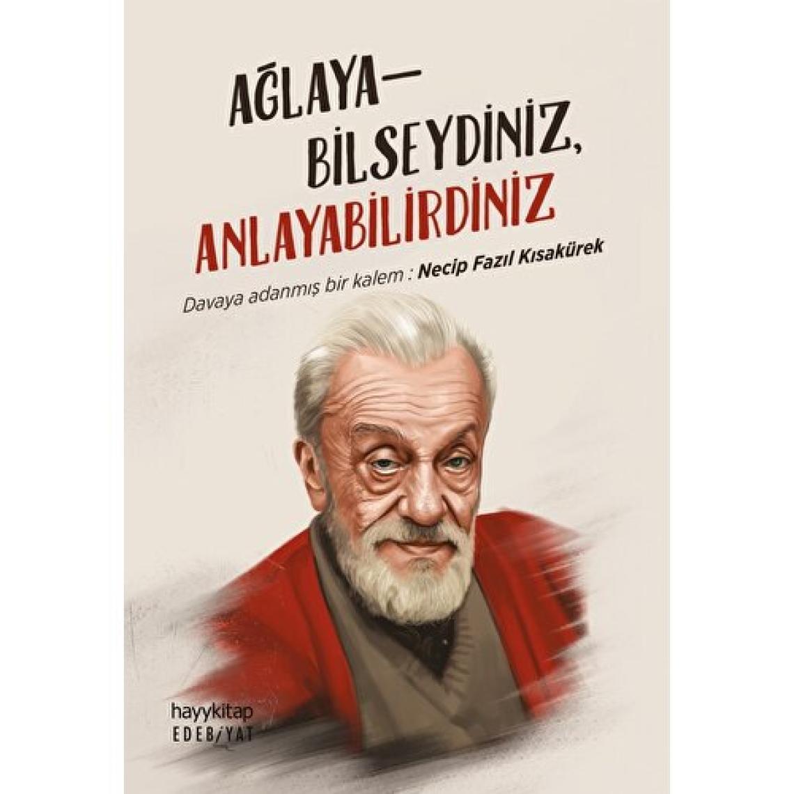Ağlayabilseydiniz Anlayabilirdiniz  - Necip Fazıl Kısakürek