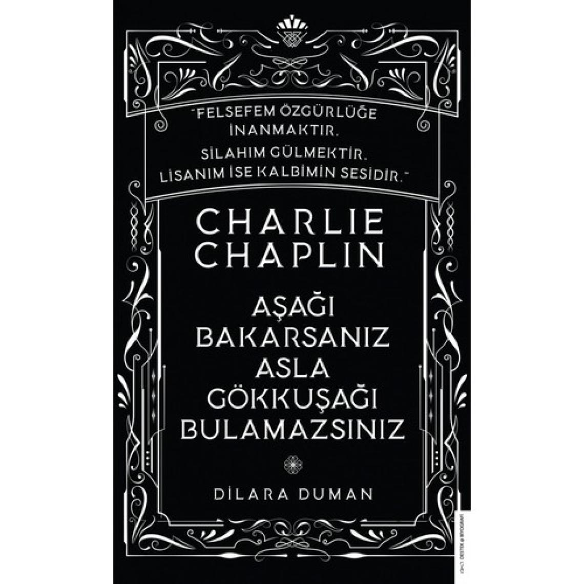 Charlie Chaplin-Aşağı Bakarsanız Asla Gökkuşağı Bulamazsınız - Dilara Duman