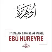 İftiraların Odağındaki Sahabi : Ebu Hureyre
