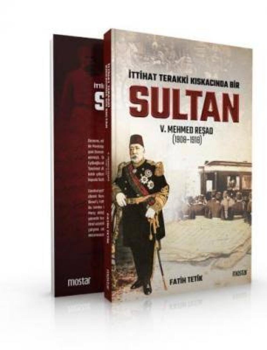İttihad Terakki Kıskacında Bir Sultan | V.Mehmed Reşad - Fatih Tetik