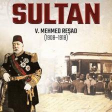İttihad Terakki Kıskacında Bir Sultan | V.Mehmed Reşad - Fatih Tetik