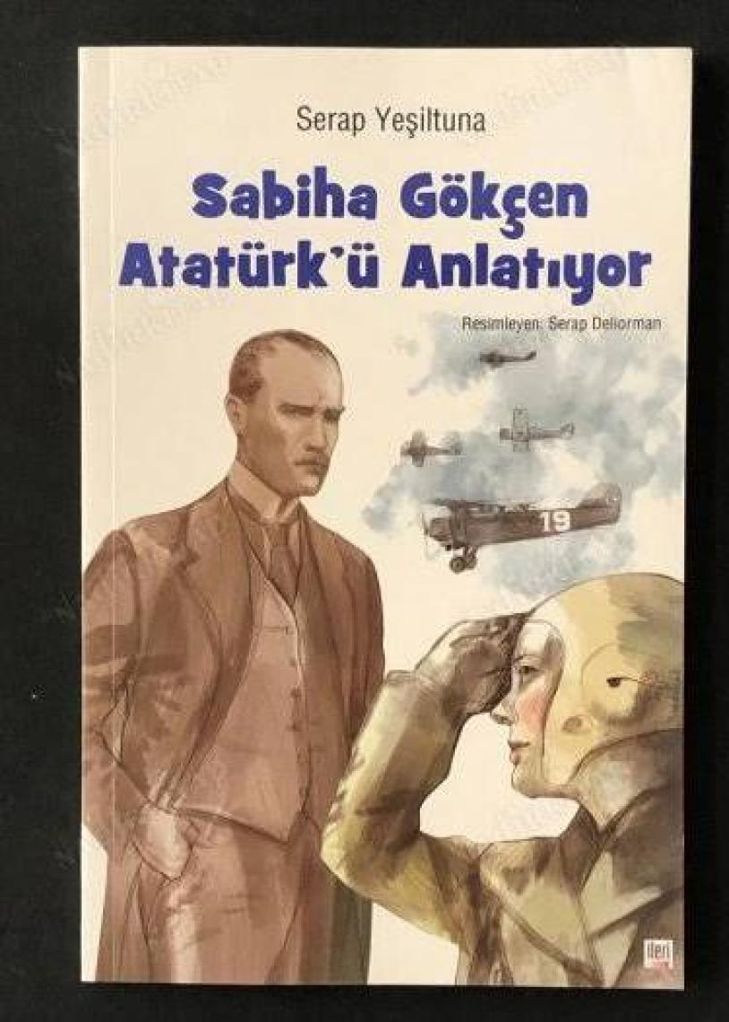Sabiha Gökçen Atatürk’ Ü Anlatıyor - Serap Yeşiltuna