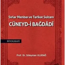 Sırlar Menbaı ve Tarikat Sultanı Cüneyd-i Bağdadi