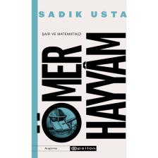Şair Ve Matematikçi Ömer Hayyâm - Sadık Usta