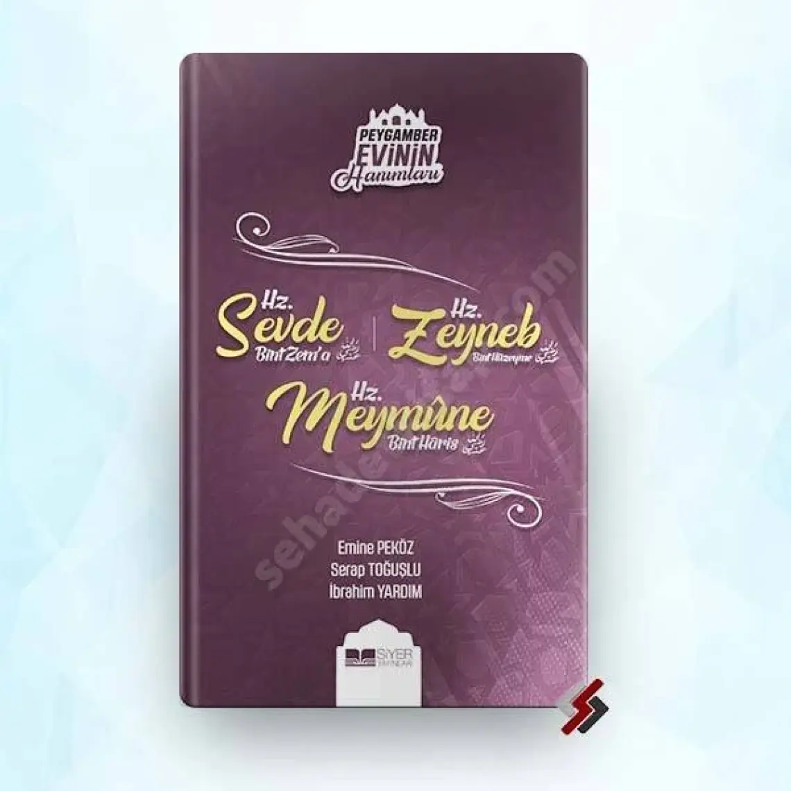 Peygamber Evinin Hanımları - Hz. Sevde Bint Zem'a - Hz. Zeynep Bint Hüzeyme - Hz. Meymune Bint Haris