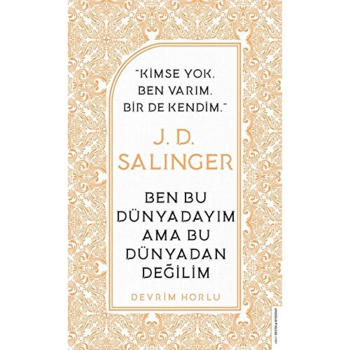 J. D. Salinger-Ben Bu Dünyadayım Ama Bu Dünyadan Değilim - Devrim Horlu