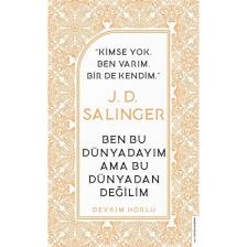 J. D. Salinger-Ben Bu Dünyadayım Ama Bu Dünyadan Değilim - Devrim Horlu