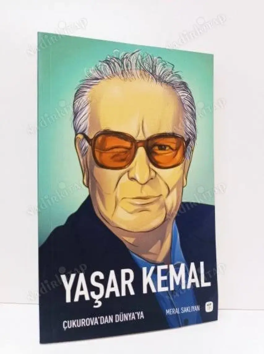 Yaşar Kemal: Çukurova'dan Dünyaya - Meral Saklıyan