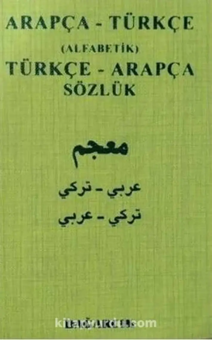 Arapça - Türkçe (Alfabetik) Türkçe - Arapça Sözlük