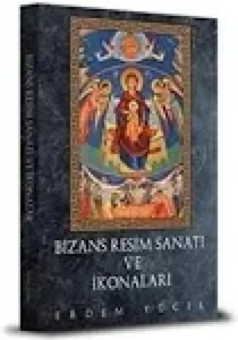 Bizans Resim Sanatı ve Ikonalar - Erdem Yücel