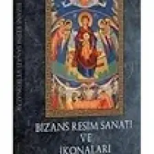 Bizans Resim Sanatı ve Ikonalar - Erdem Yücel