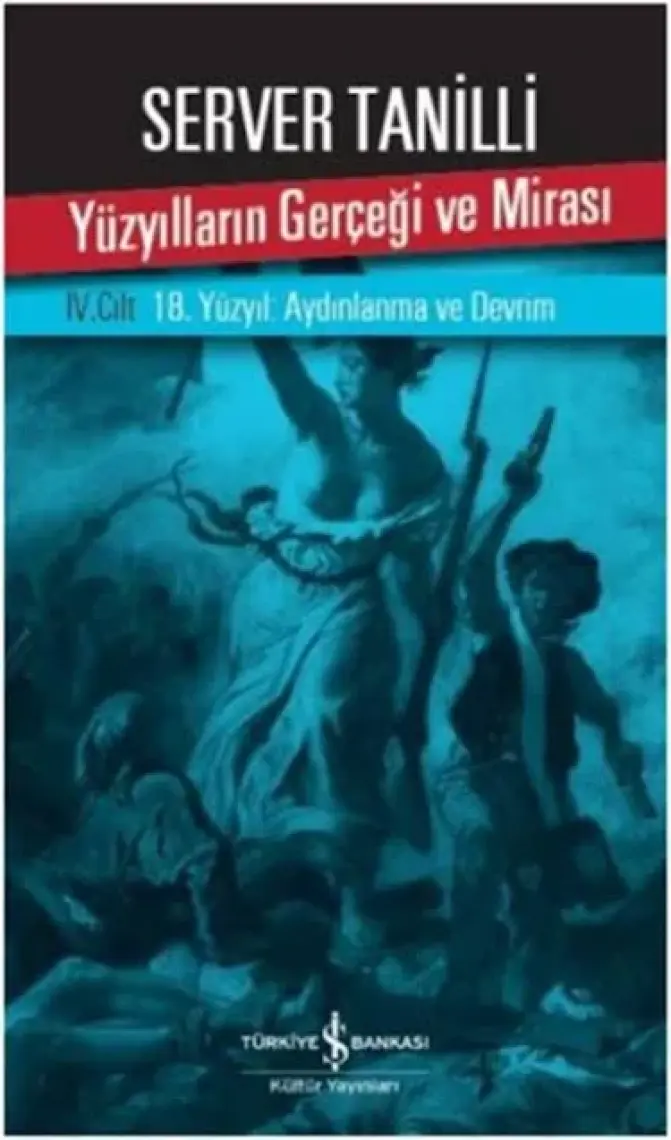 Yüzyılların Gerçeği ve Mirası IV. Cilt - 18. Yüzyıl : Aydınlanma ve Devrim