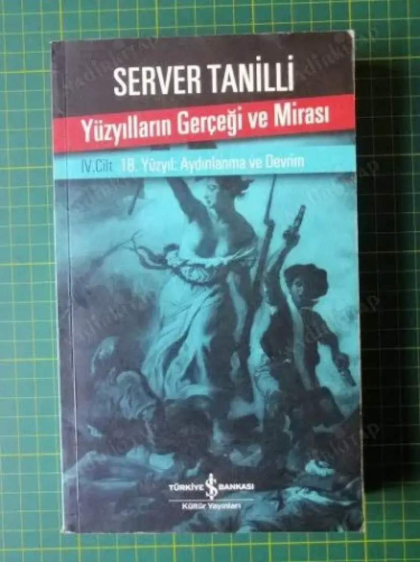 Yüzyılların Gerçeği ve Mirası IV. Cilt - 18. Yüzyıl : Aydınlanma ve Devrim