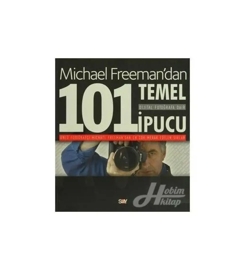 Dijital Fotoğrafa Dair 101 Temel İpucu - Michael Freeman