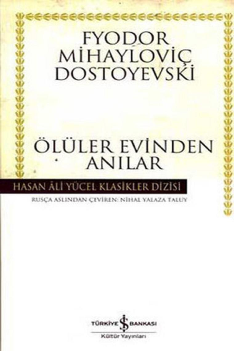 Ölüler Evinden Anılar - Fyodor Mihailoviç Dostoyevski İş Bankası Kültür Yayınları