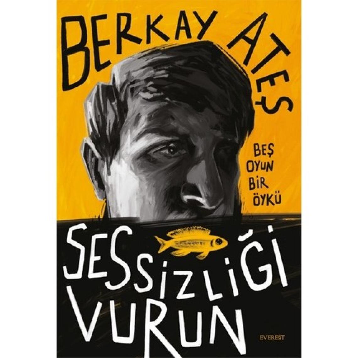 Sessizliği Vurun Beş Oyun Bir Öykü - Berkay Ateş