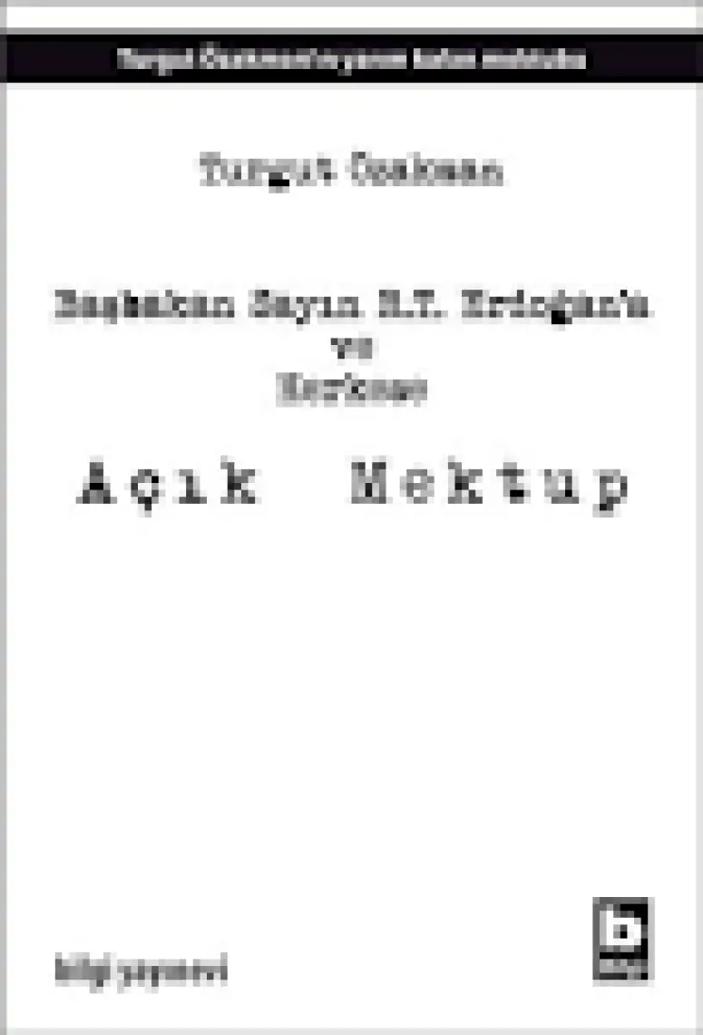 Başbakan Sayın R.T. Erdoğan’A Ve Herkese Açık Mektup - Turgut Özakman
