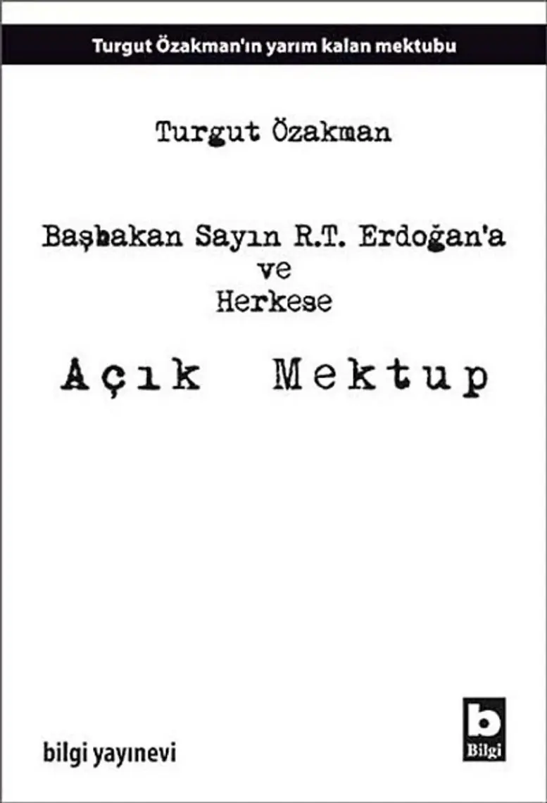 Başbakan Sayın R.T. Erdoğan’A Ve Herkese Açık Mektup - Turgut Özakman