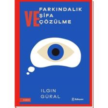 Farkındalık Şifa Çözülme - Ilgın Güral