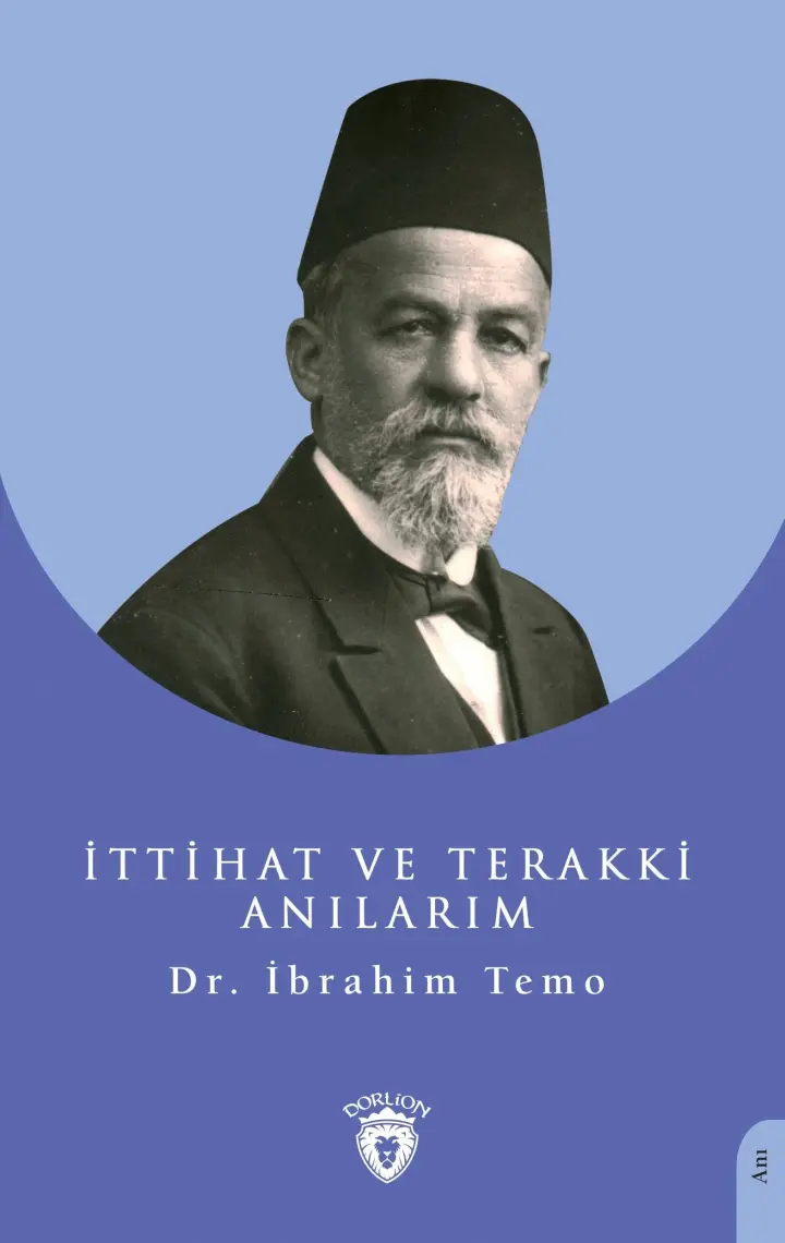 Dorlion Yayınları Ittihat ve Terakki Anılarım - Ibrahim Temo