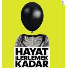 Hayat Ilerlemek Kadar Geride Bırakabilmektir