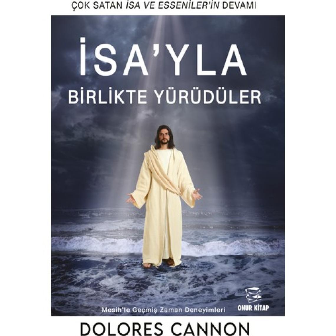 İsa'yla Birlikte Yürüdüler - Dolores Cannon