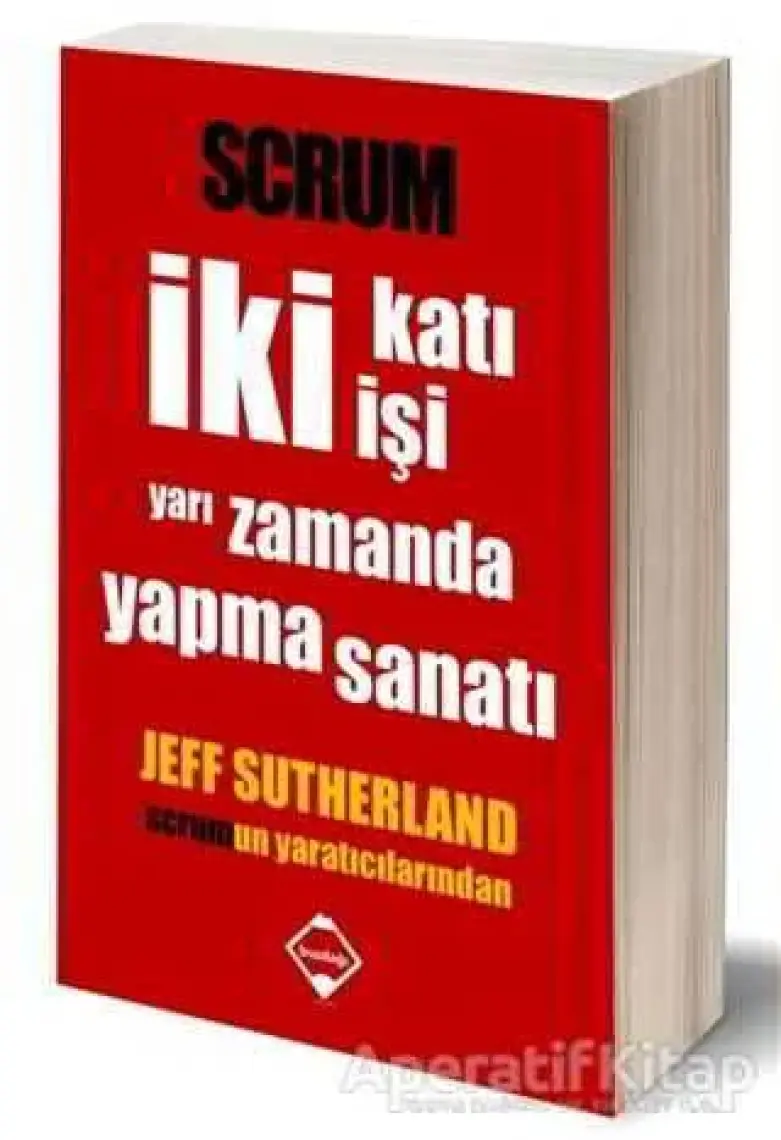 Scrum: İki Katı İşi Yarı Zamanda Yapma Sanatı - Jeff Sutherland