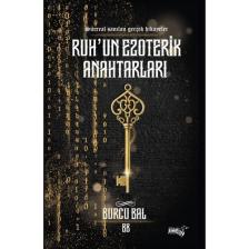 Ruh'un Ezoterik Anahtarları - Sürreal Sanılan Gerçek Hikayeler
