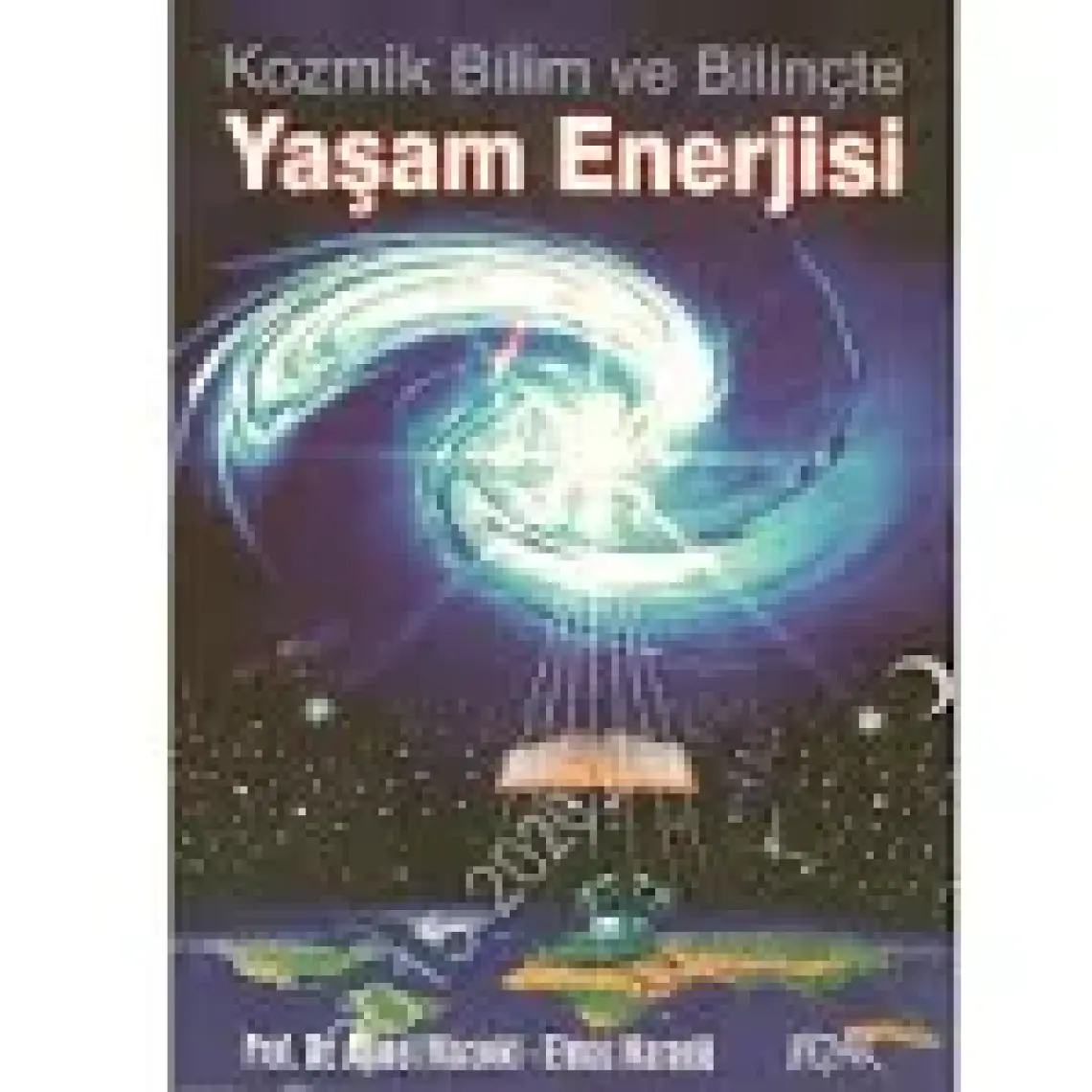 Kozmik Bilim ve Bilinçte Yaşam Enerjisi / Prof. Dr. Ahmet Maranki, Elmas Maranki