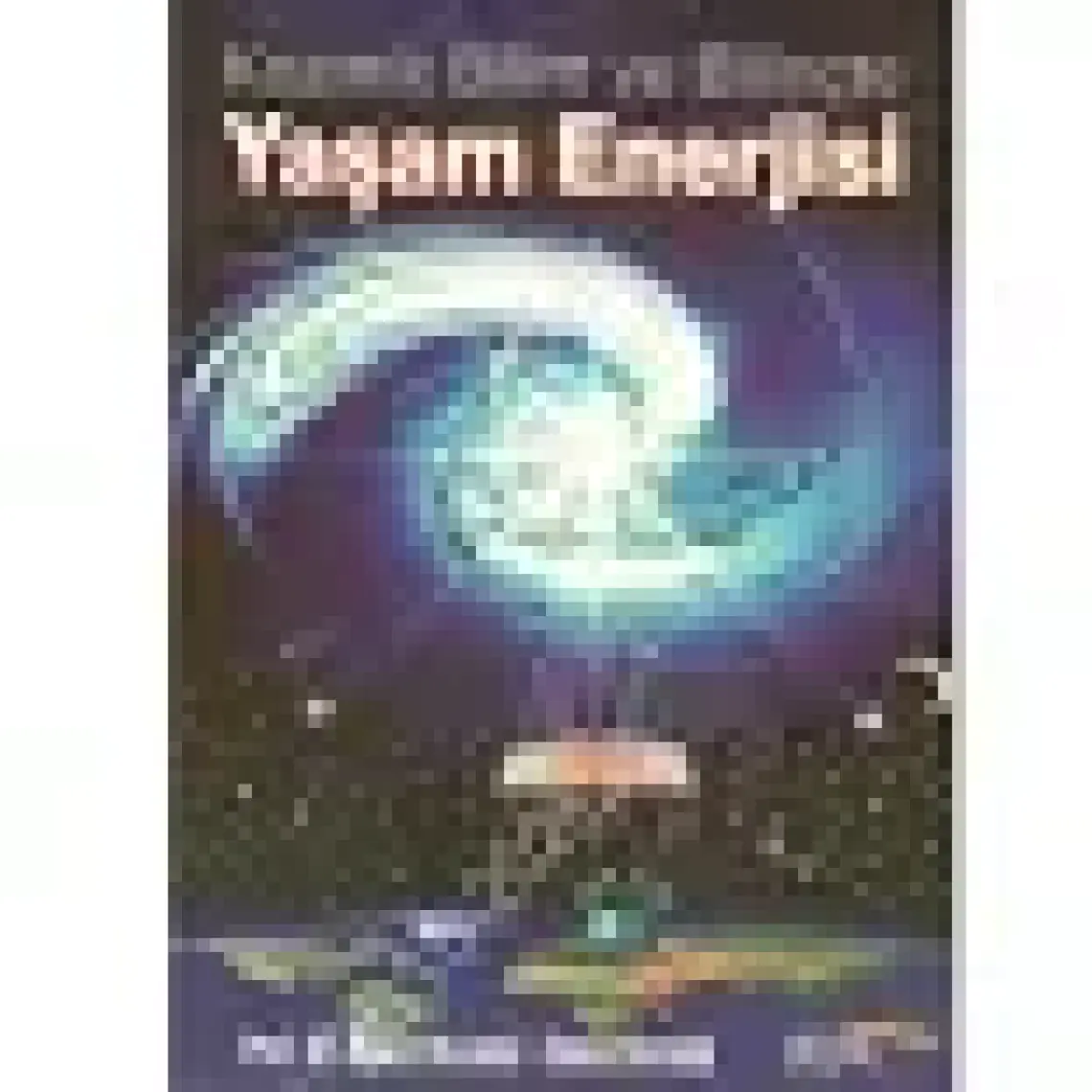 Kozmik Bilim ve Bilinçte Yaşam Enerjisi / Prof. Dr. Ahmet Maranki, Elmas Maranki