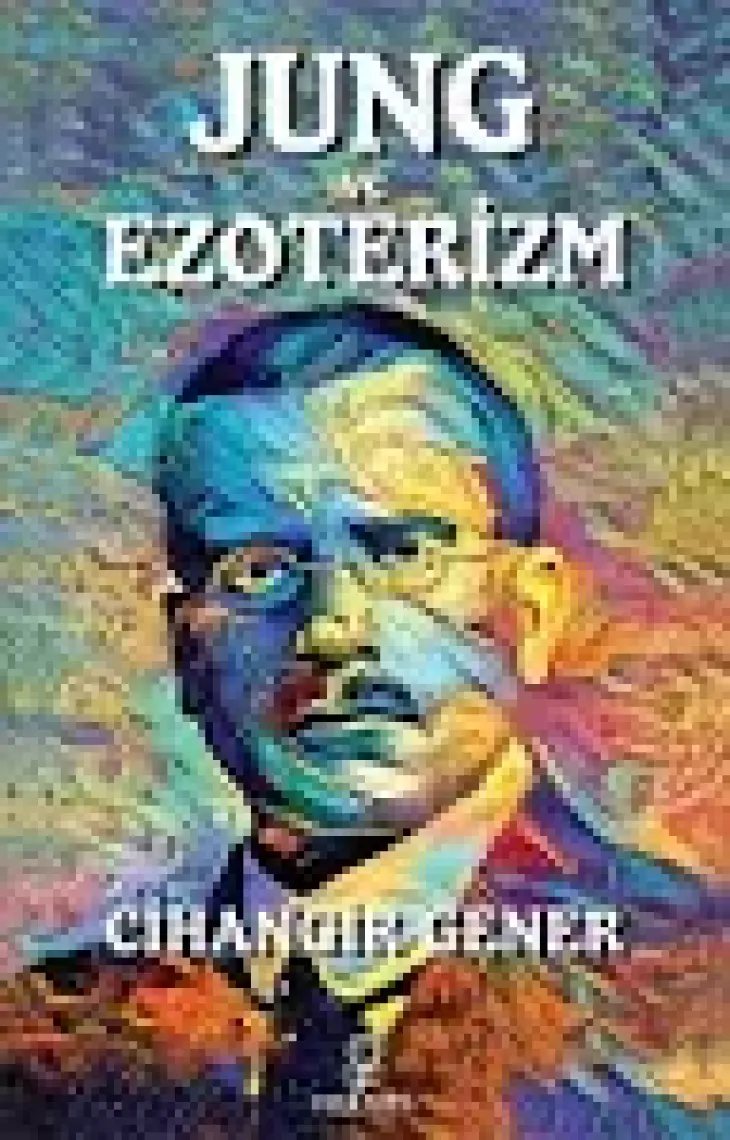 Jung ve Ezoterizm - Bilinçdışı Akaşa / Cihangir Gener