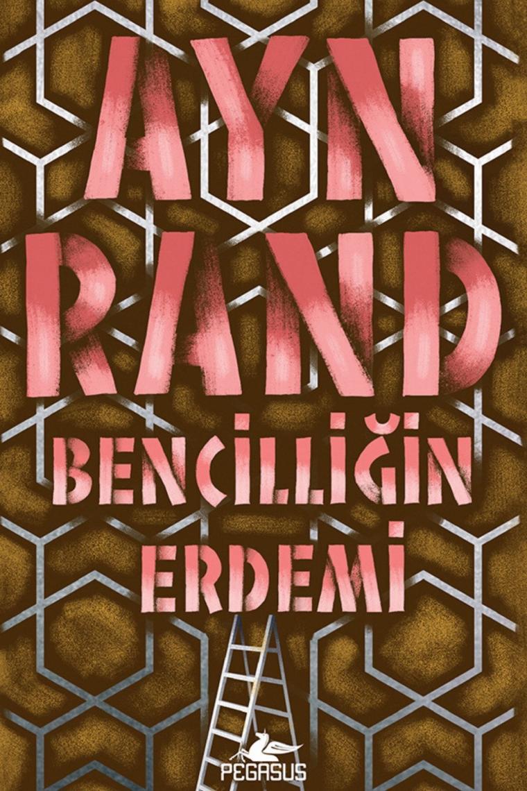 Bencilliğin Erdemi - Ayn Rand