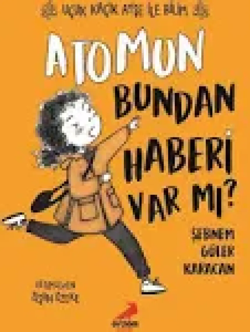 Atomun Bundan Haberi Var Mı?-Uçuk Kaçık Ayşe Ile Bilim 3