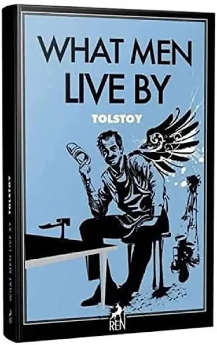 What Men Live By - Lev Nikolayevich Tolstoy