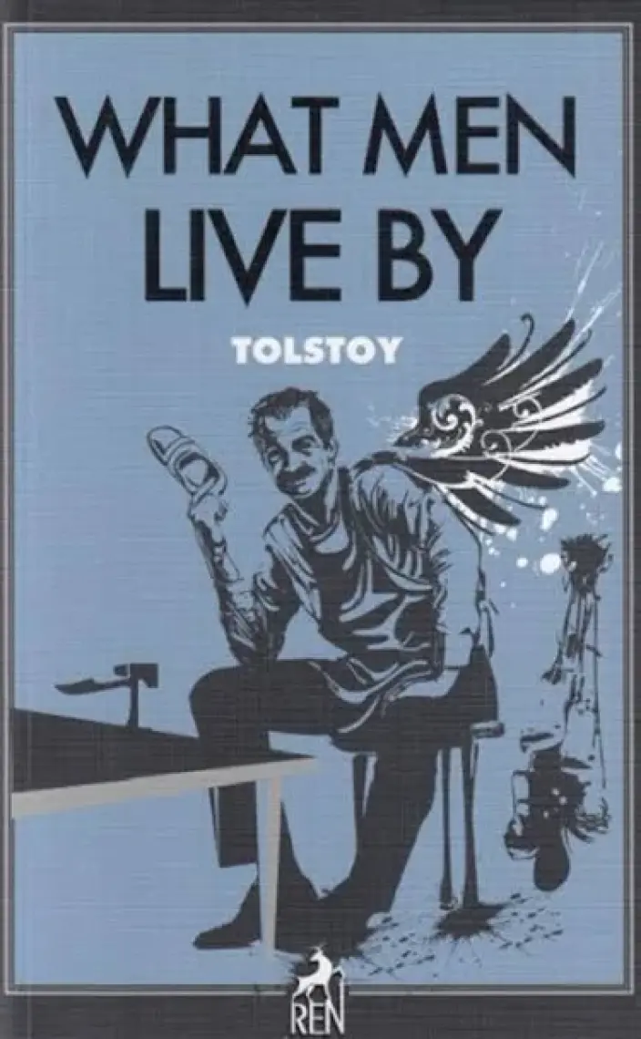What Men Live By - Lev Nikolayevich Tolstoy