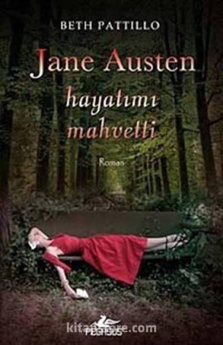 Jane Austen Hayatımı Mahvetti - Beth Pattillo
