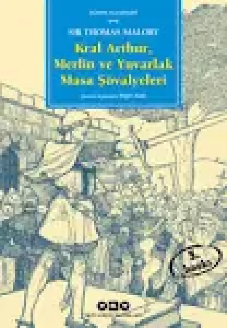 Kral Arthur, Merlin ve Yuvarlak Masa Şövalyeleri - Sir Thomas Malory