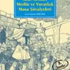 Kral Arthur, Merlin ve Yuvarlak Masa Şövalyeleri - Sir Thomas Malory