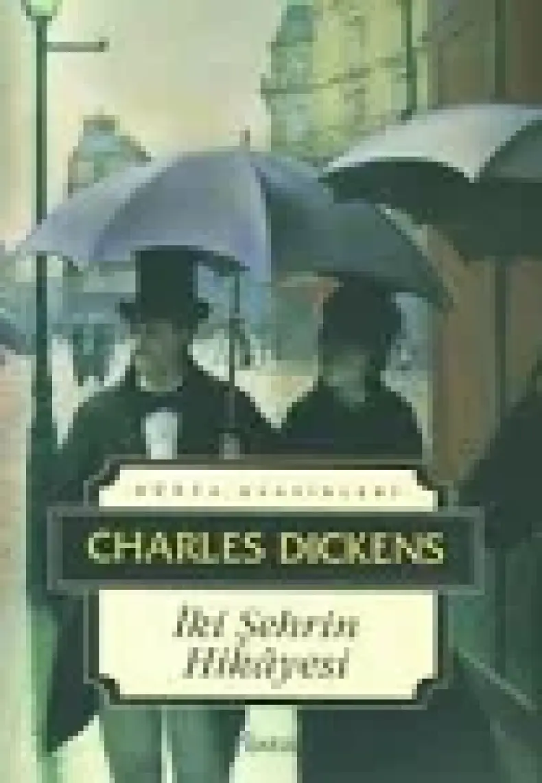 İki Şehrin Hikayesi - Charles Dickens