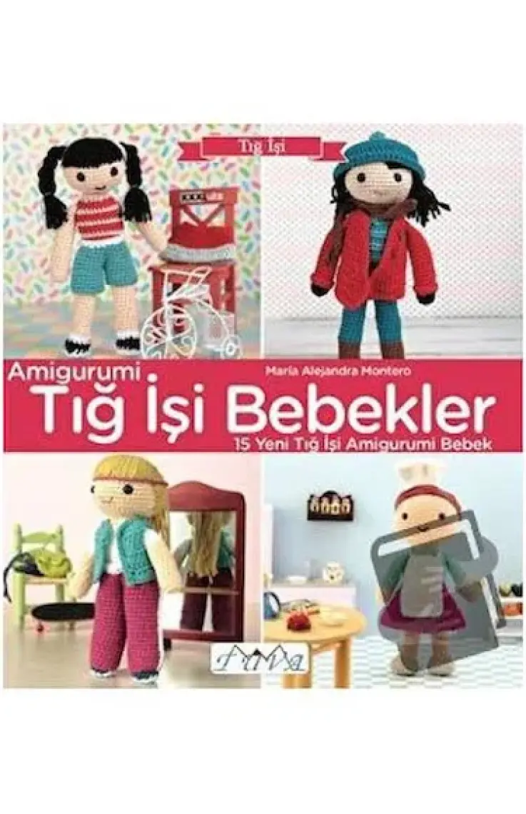 Amigurumi Tığ İşi Bebekler - Maria Alejandra Montero