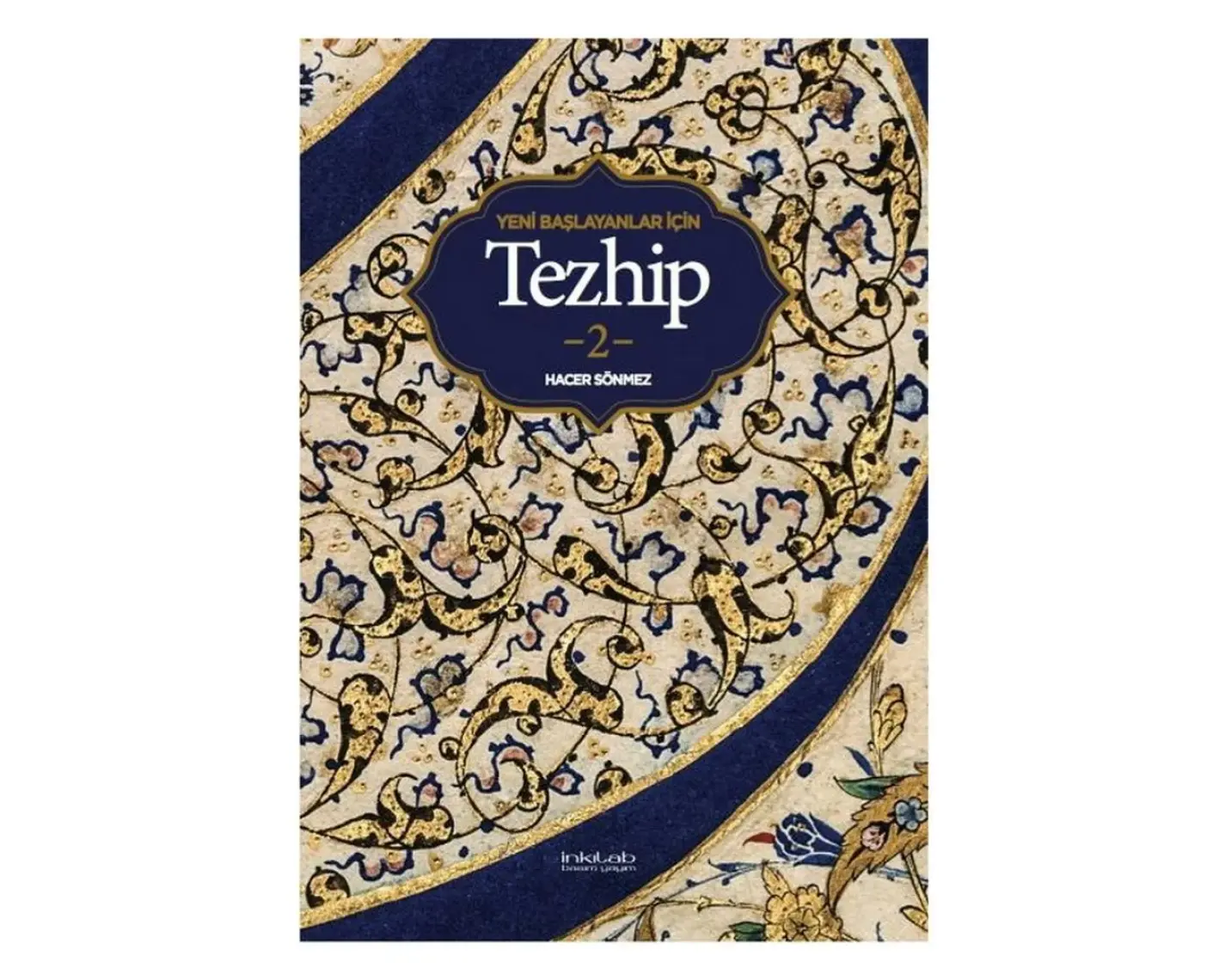 Yeni Başlayanlar Için Tezhip - 2 - Hacer Sönmez