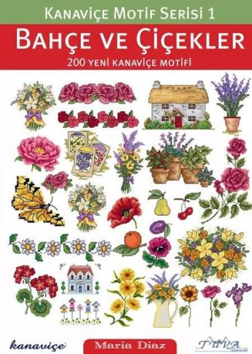 Kanaviçe Motif Serisi 1 : Bahçe ve Çiçekler - 200 Yeni Kanaviçe Motifi - Maria Diaz