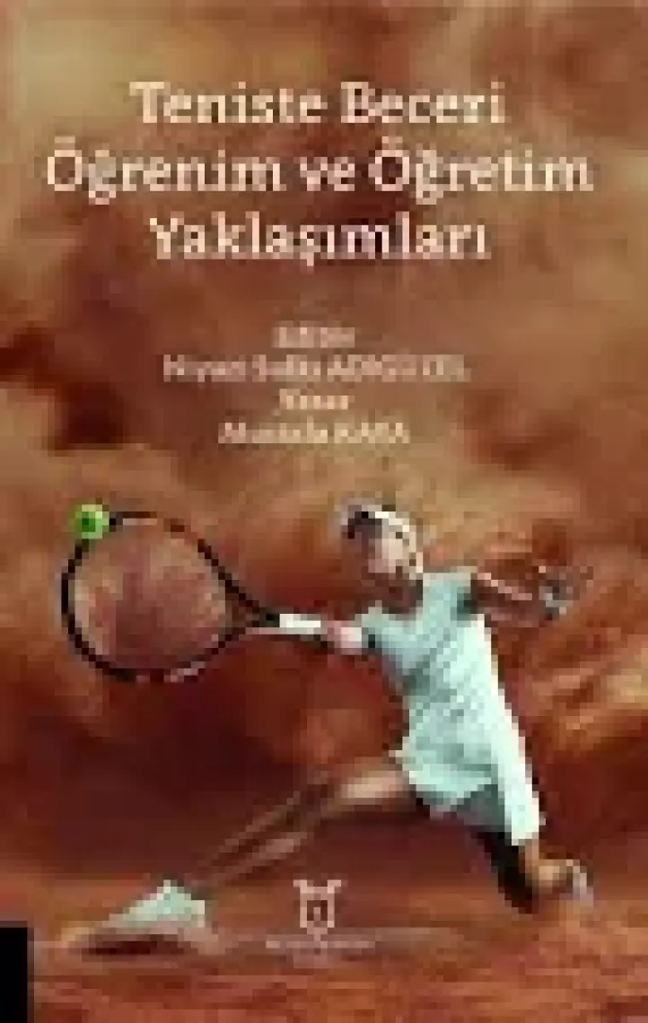 Teniste Beceri Öğrenim ve Öğretim Yaklaşımları - Mustafa Kaya