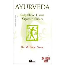 Ayurveda: Sağlıklı ve Uzun Yaşamın Sırrı - Ender Saraç